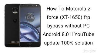 How To Motorola z force XT-1650 frp bypass without PC Android 8.0 ll YouTube update 100% solution