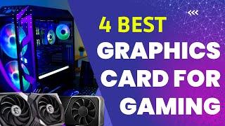 Best Gaming Graphics Cards 2023. Top 4 Picks