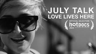 July Talk Love Lives Here Official Trailer