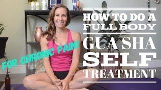 Eliminate Chronic Pain Full Body Gua Sha Self Treatment How to scrape the body.