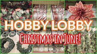 HOBBY LOBBY CHRISTMAS IN JUNE 2024 SHOP WITH ME CHRISTMAS DECOR