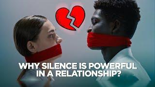 Why silence is powerful in a relationship?