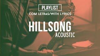 Hillsong Acoustic Playlist Praise & Worship Songs With Lyrics