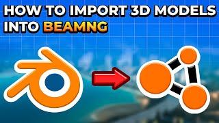 How to Import 3D Models Into BeamNG *2022 Tutorial*