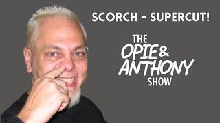 Opie & Anthony - Ultimate Scorch SUPERCUT 2005-2014 #Scorchtember