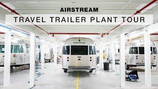 A Tour of the Airstream Plant  Inside the State-of-the-Art Travel Trailer Production Facility