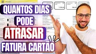 Quantos DIAS pode ATRASAR a FATURA do CARTÃO de CRÉDITO?