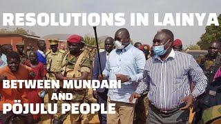 Resolutions in Lainya county between Mundari and Pojulu community  Mundari  Pojulu