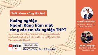 Talkshow #42 Chia sẻ - giải đáp cùng các em 2K4 quan tâm ngành Răng Hàm Mặt  BS. Khiếu Thanh Tùng