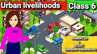 Urban Livelihoods  class 6 civics chapter 9 animated+ NCERT  Class 6 civics UPSCIAS