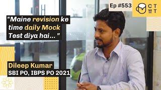 CTwT E553 - SBI PO 2021 Topper Dileep Kumar  IBPS PO  1st Attempt