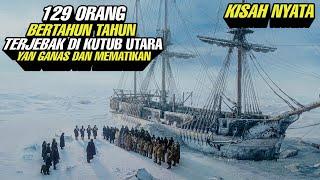 Kisah Nyata ‼️ 129 Orang Bertahun Tahun Terjebak Di Kutub Utara Yang Ganas Dan Mematikan