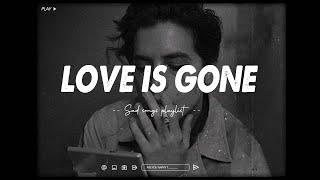 Love is gone  Depressing Songs Playlist 2023 That Will Make You Cry  Sad songs for broken hearts