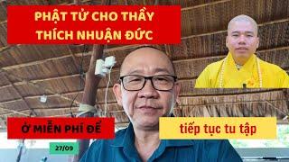 Một Phật tử cho thầy THÍCH NHUẬN ĐỨC mượn nơi để tu hành #thichnhuanduc  #thichminhtue #phatgiao