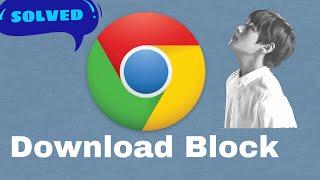 Download block by chrome.