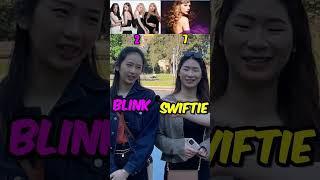 BLINK or SWIFTIE? Who has more FANS? BLACKPINK or TAYLOR SWIFT #blackpink #taylorswift #swifties