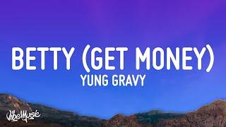 Yung Gravy - Betty Get Money Lyrics