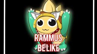 Rammus Be Like