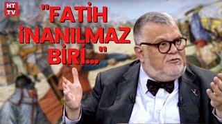 Fatih Sultan Mehmet nasıl birisiydi? Prof. Dr. Celal Şengör