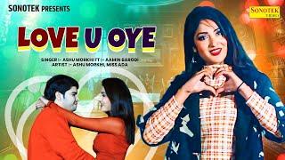 Love U Oye  Ashu Morkhi & Miss Ada  New Haryanvi Songs Haryanavi  Haryana Music Factory