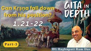 BG 1.21-22  Part-3  Can Kṛṣṇa fall down from his position as Bhagawan?  Hg Raghupati Rām Dās