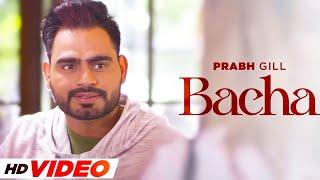 Bacha - Prabh Gill HD Video  Jaani  B Praak  Latest Punjabi Songs 2024  Punjabi Songs