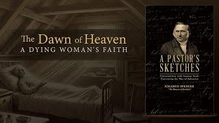 The Dawn of Heaven A Dying Womans Faith - A Pastors Sketches