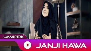 Ummi Pipik - Janji Hawa  Official Video + Lirik