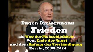 Drewermann Frieden als Weg der Menschlichkeit. Vom Ende der Angst &Anfang der Verständigung 20.9.24