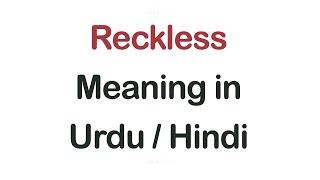 Reckless meaning in UrduHindi  English Vocabulary