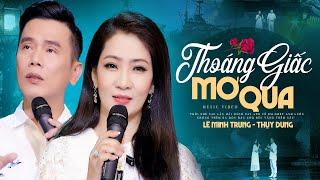 Thoáng Giấc Mơ Qua - Lê Minh Trung & Thụy Dung  Song ca Bolero nghe đắm đuối con tim