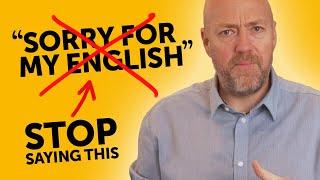 STOP Saying Sorry How to get perfect fluent English today