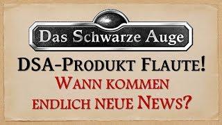 DSA5 Produkt-Flaute - Bald gibt es Neuigkeiten zu den Neuheiten