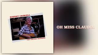 Rodney Crowell - Oh Miss Claudia Official Audio