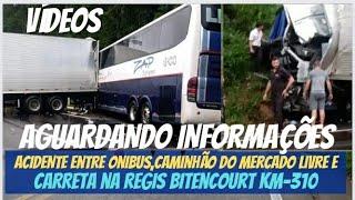 VIDEOS HOJE ACIDENTE ENTRE onibus CARRETACAMINHÃO no KM-310  DA REGIS BITENCOURT SENTIDO CURITIBA