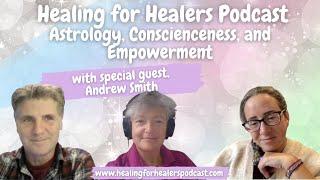 Astrology Consciousness and Empowerment - Healing for Healers Podcast