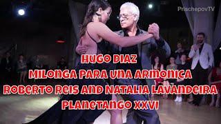 Roberto Reis and Natalia Lavandeira 1-3 Planetango XXVI Hugo Diaz Milonga Para Una Armonica