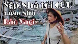 Bão Yagi nhà sập người phụ nữ kêu cứu Quảng Ninh cây ngã tôn bay nhìn run người