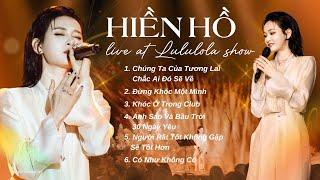 Liên khúc Hiền Hồ hát live tại Lululola Show  Chúng Ta Của Tương Lai Đừng Khóc Một Mình...