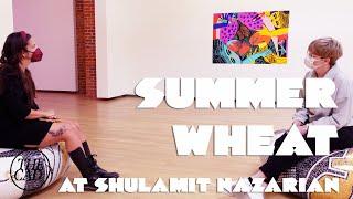 Gallery Visits  Summer Wheat at Shulamit Nazarian