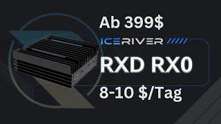 Der neue IceRiver RX0 ab 399$ macht bis zu 10$ am Tag