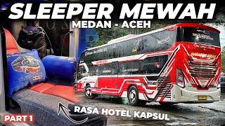 NAIK BUS SLEEPER TERBAIK LINTAS SUMATERA  Medan - Aceh with Harapan Indah Sleeper Class Ep 1