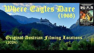 Where Eagles Dare 1968 - Original Austrian Filming Locations 2024