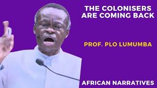 African Leaders Are Not Honourable  We Must Be Our Own Leaders  Professor PLO Lumumba