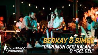 Berkay & Simge - Ömrümün Geri Kalanı & Gel Gel