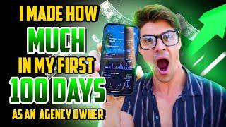 My First 100 Days as an Agency Owner How Much I Earned