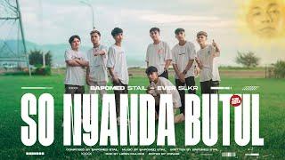 BAPOMED STAIL - SO NYANDA BUTUL  OFFICIAL MUSIC VIDEO 