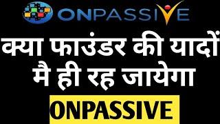 onpassive live update New  founder ko kiya mila aur kiya milne wala hai  Founder commission