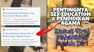 PENTINGNYA  SEX EDUCATION MEMETIK HIKMAH MAHASISWI BUNUH DIRI DI ATAS MAKAM AYAH - SHARINGPOSITIF