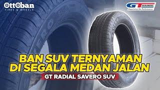 GT RADIAL SAVERO SUV  BAN SUV TERNYAMAN UNTUK PERJALANAN JAUH DENGAN BERBAGAI KONDISI MEDAN JALAN